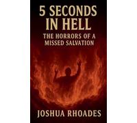 5 Seconds In Hell The Horrors Of A Missed Salvation