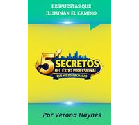 5 Secretos del Éxito Profesional que no sospechabas: Respuestas que Iluminan el Camino