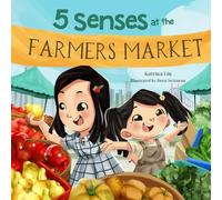 5 Senses at the Farmers Market (A Fun Picture Book about the Five Senses for Preschool and Kindergarten): Learn about Sight, Sound, Smell, Taste, and ... of Two Sisters Exploring a Farmers Market
