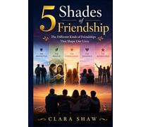 5 Shades of Friendship: The Different Kinds of Friendships That Shape Our Lives