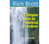 5 Simple Keys to Financial Freedom: Change Your Life Forever!