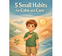 5 Small Habits for Calm and Care: A Personalized Book to Help Boys Pause, Feel, and Care