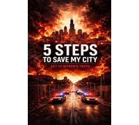 5 Steps To Save My City (Chicago) | Act III Justin’s Truth: 3