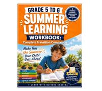 5 to 6 Summer Learning Workbook: The Complete Transition Companion to Help Your Child Get Ahead - Math, Reading, Vocabulary & Critical Thinking (ScholarVanta Learning Collection)