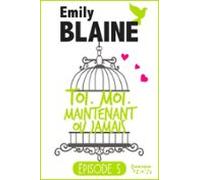 5 - Toi. Moi. Maintenant Ou Jamais (ebook)