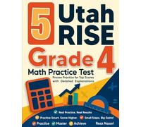 5 Utah RISE Grade 4 Math Practice Tests: Proven Practice for Top Scores with Detailed Explanations