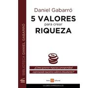 5 valores para crear riqueza (VALORES EMPRESARIALES)