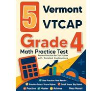 5 Vermont VTCAP Grade 4 Math Practice Tests: Proven Practice for Top Scores with Detailed Explanations