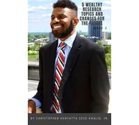 5 Wealthy Research Topics and Changes for the Future | By Christopher Kenyatta Sese-Khalid Jr. | iandroidchris | wealthhoursproject-lazyhoursproject