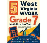 5 West Virginia WVGSA Grade 7 Math Practice Tests: Proven Practice for Top Scores with Detailed Explanations