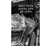 5 x 8" lined motorcycle journal or notebook: HD Keep Your Hands of my Jugs, Ride Like a Girl