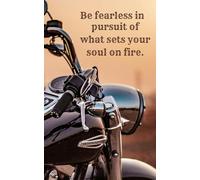 5 x 8" Motorcycle Trip Journal and Maintenance Log: Be fearless in pursuit of what sets your soul on fire