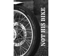 5 x 8" Motorcycle Trip Journal, Maintenance Log, and Wish List: NOT HIS BIKE