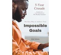 5-Year Crusade: The Easy Way to Achieve Your Impossible Goals