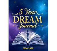 5 Year Dream Journal 2026-2030: A Guided Planner for Goal Setting, Quarterly Reflections, and Achieving Your Vision