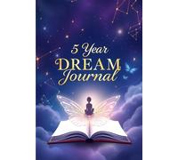 5 Year Dream Journal: A Guided Planner for Goal Setting, Quarterly Reflections, and Achieving Your Vision