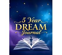5 Year Dream Journal: A Guided Planner for Goal Setting, Quarterly Reflections, and Achieving Your Vision