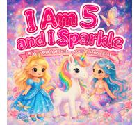 5 Year Old Girl Birthday Gift Coloring Book: I Am 5 and I Sparkle Coloring Pages Featuring Princess, Unicorn, Fairy, and Mermaid