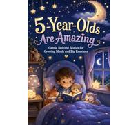 5 Year Olds Are Amazing: Gentle Bedtime Stories for Growing Minds and Big Emotions