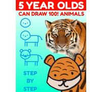 5-Year-Olds Can Draw 100 Animals: Directed Step by Step Drawing for Kindergarten