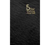 5 Year Tracking Journal: A Phenology & Moon Phase Log for Weather, Gardening, Fishing, Health, Family Milestones, and More.