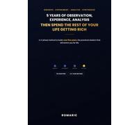 5 YEARS OF OBSERVATION, EXPERIENCE, ANALYSIS - THEN SPEND THE REST OF YOUR LIFE GETTING RICH: A 4-Phase Method to Build, Over Five Years, the Wisdom That Will Enrich You for Lifeh