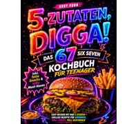 5 Zutaten, Digga! - Das 67 SIX SEVEN Kochbuch für Teenager: 120 einfache und leckere Rezepte für Anfänger - mit coolen Snacks, Airfryer-Gerichten, Pasta, Desserts & mehr