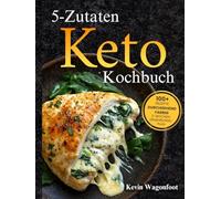 5-Zutaten Keto Kochbuch: Einfache gesunde ketogene Rezepte für zwei (Ketogene Ernährung Leicht Gemacht)