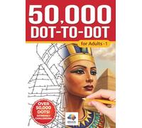 50,000 Dot-to-Dot for Adults - 1: Challenging Connect-the-Dots