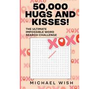 50,000 Hugs and Kisses! The Ultimate Impossible Word Search Challenge: Easy to Read Print about Hugs and Kisses (XOXO)| 6x9 inches | All Ages | Gift ... and Holidays (Ultimate Wordsearch Challenge)