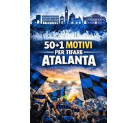 50+1 motivi per tifare Atalanta