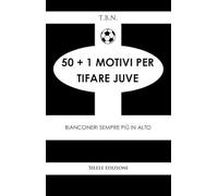 50+1 motivi per tifare Juve. Bianconeri sempre più in alto