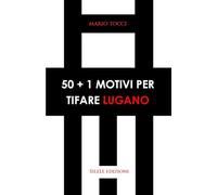 50+1 motivi per tifare Lugano