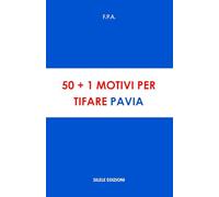 50+1 motivi per tifare Pavia