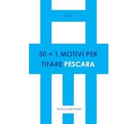 50+1 motivi per tifare Pescara