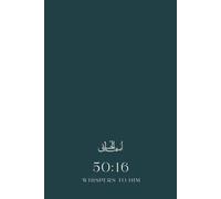 50:16 Whispers to Him - Volume 2: A Reflective Journal Through the 99 Names of Allah
