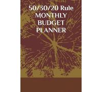 50/30/20 Rule MONTHLY BUDGET PLANNER: Master Your Money with the 50/30/20 Formula