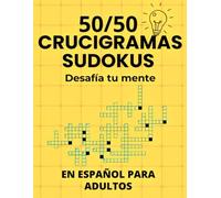 50/50 CRUCIGRAMAS Y SUDOKUS DESAFIA TU MENTE: En español para adultos 1500 palabras letra grande libro de actividades rompecabezas y pasatiempos (Spanish crosswords)