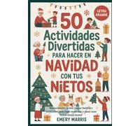 50 actividades divertidas para hacer en Navidad con tus nietos: Manualidades fáciles, juegos festivos y tradiciones para crear recuerdos y pasar unas felices fiestas juntos