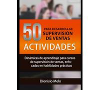 50 Actividades para desarrollar dinámicas para cursos y talleres de Supervisión de Ventas