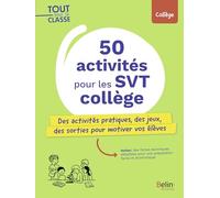 50 activites motivantes pour les SVT collège: Des activités pratiques, des jeux, des sorties pour motiver vos élèves