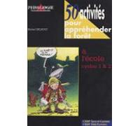 50 Activités Pour Appréhender La Forêt : À Lécole Cycles 1 Et 2 (ebook