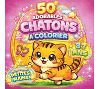 50 Adorables Chatons à Colorier : Livre de coloriage pour enfants de 3 à 7 ans: Dessins faciles de chatons mignons pour filles et garçons | Activité créative dès 3 ans