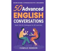 50 Advanced English Conversations: Real-Life American English Dialogues for B2 Learners - with Audio (Real Life Conversations Series)
