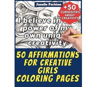 50 Affirmations for Creative Girls Coloring Pages Book for Kids and Adults: +50 True Facts about Affirmations for Creative Girls. Coloring Book for ... - Motivational and Stress Relief - Vol. 2