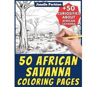 50 African Savanna Coloring Pages Book for Kids and Adults: +50 Amazing Facts about this African Landscape. Coloring Book for Children and Young ... and Learn with Janelle - Animals - Vol. 65