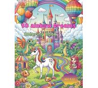 50 ainbow Dreams Coloring Book: “A Magical Journey Through Colorful Dream Worlds”