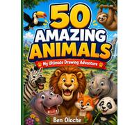 50 AMAZING ANIMALS: My Ultimate Drawing Adventure