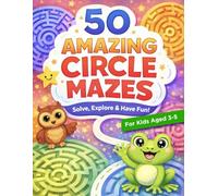 50 Amazing Circle Mazes: Round Maze Puzzles for Kids Ages 3-5 | Fun Early Learning Brain Games (Bright Path Puzzles and Activity Books)
