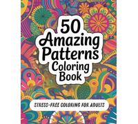 50 Amazing Mandala Patterns: Relaxing Coloring Book for Adults - Stress Relief & Fun Designs
